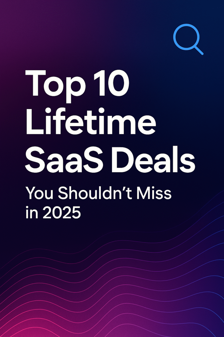 Top 10 Lifetime Deals on SaaS Tools You Shouldn’t Miss in 2025
